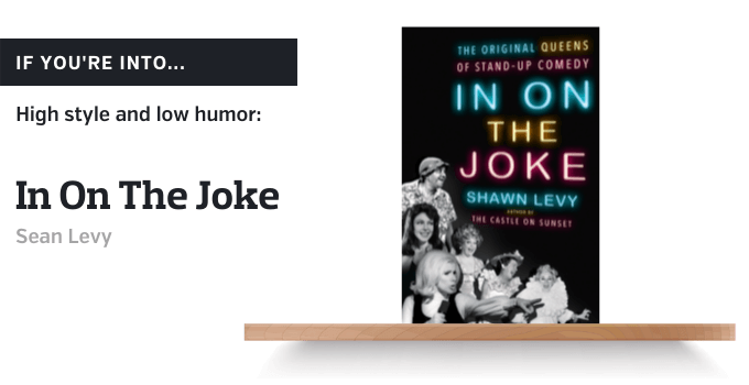 If you're into high style and low humor, try "In On The Joke" by Sean Levy