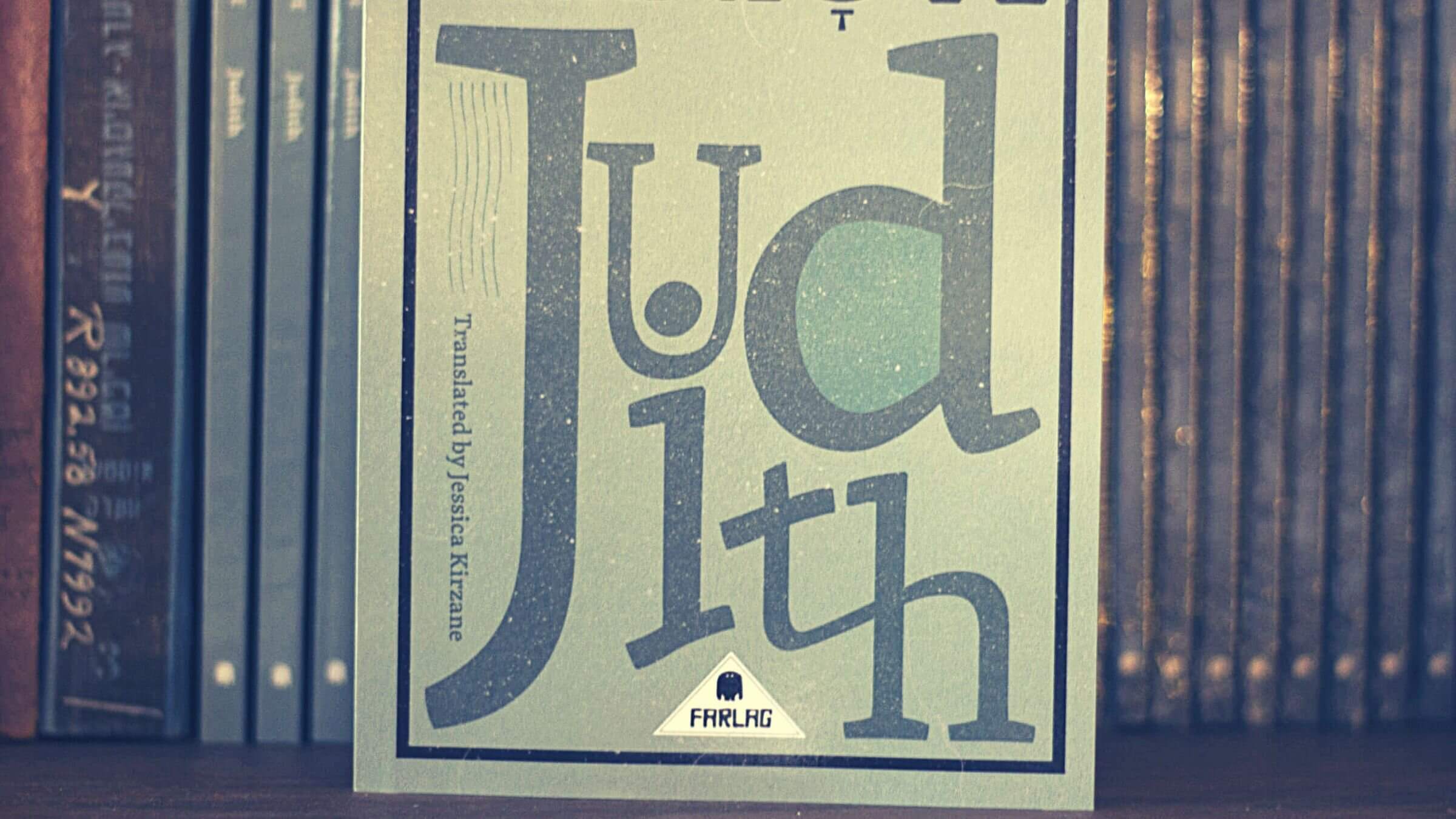 "Judith" by Miriam Karpilove, translated by Jessica Kirzane, published by Farlag Press.