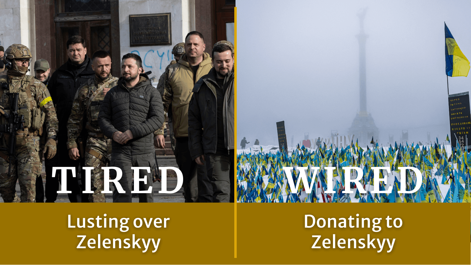 Tired: Lusting over Zelenskyy. Wired: Donating to Zelenskyy