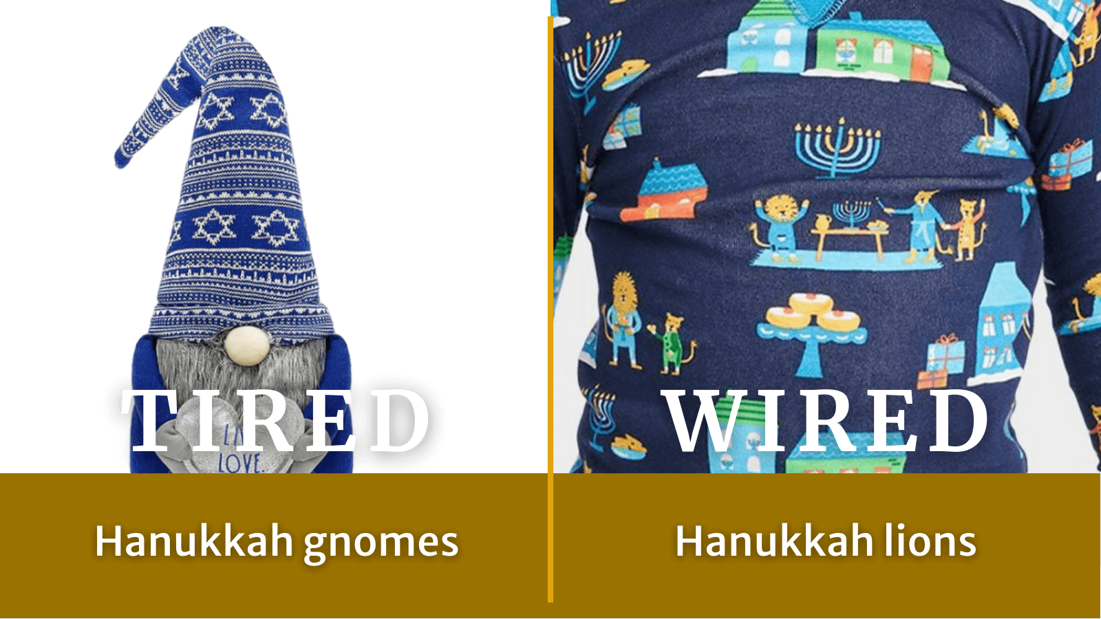 Tired: Hanukkah gnomes. Wired: Hanukkah lions.