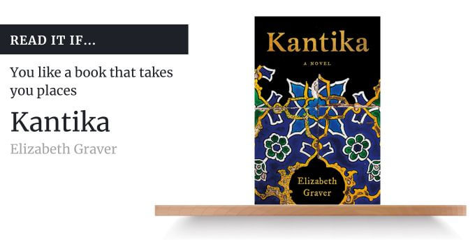 The photo shows the book cover of Elizabeth Graver's Kantika, accompanied by the text, "Read it if...you like a book that takes you places."