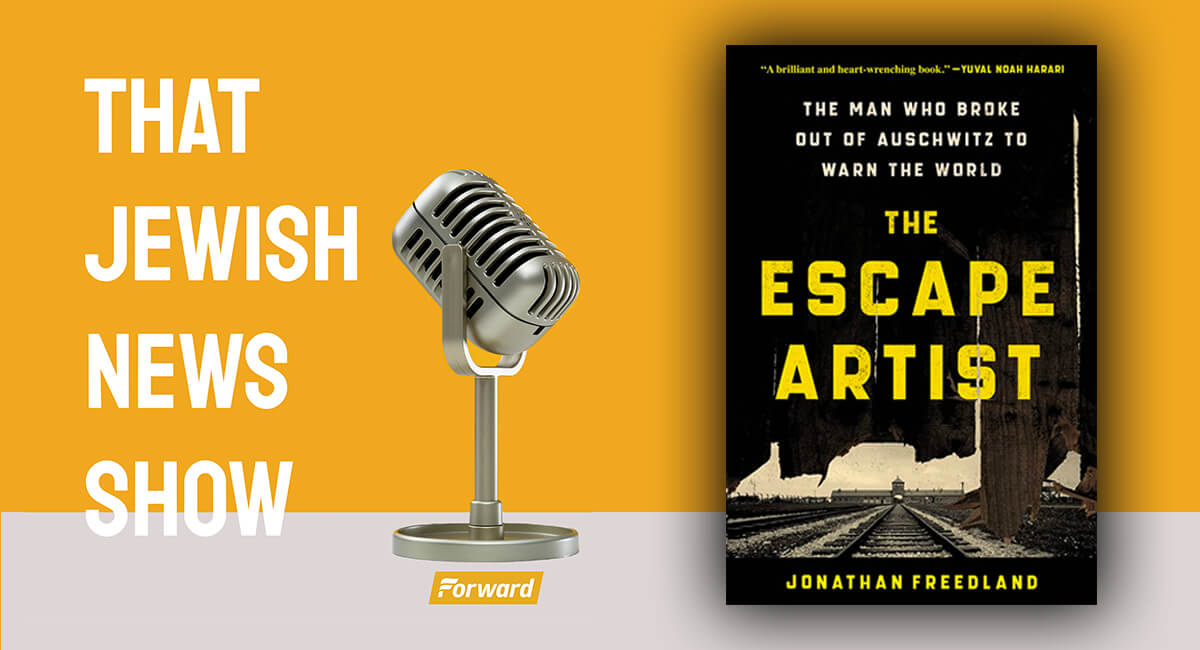 That Jewish News Show episode 5 featured a discussion of the White House antisemitism strategy and Jonathan Freedland's new book, "The Escape Artist." (the Forward; Harper Collins Publishers)