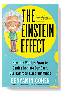 'The Einstein Effect: How the World’s Favorite Genius Got into Our Cars, Our Bathrooms, and Our Minds' by Benyamin Cohen