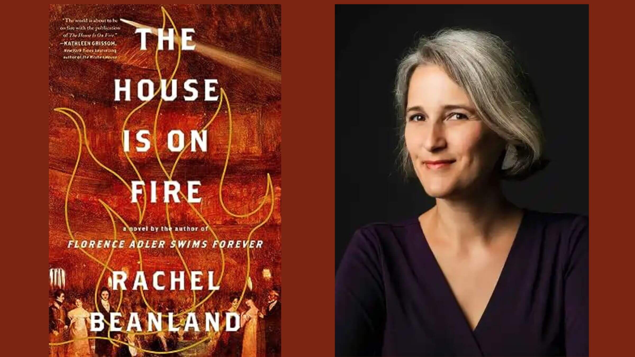 Author Rachel Beanland and the cover of her novel, <i>The House Is On Fire</i>. A Florida JCC canceled her author talk, citing political concerns because the book, set in 1811, mentions slavery.