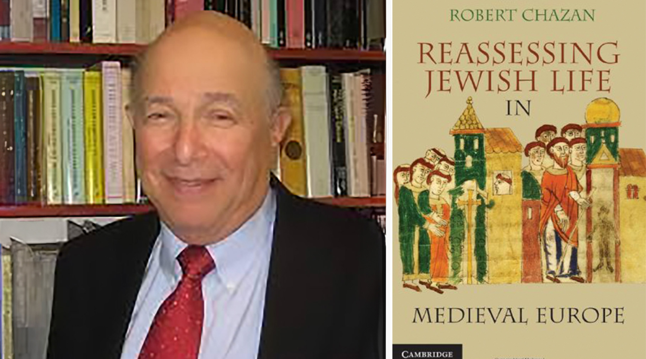 Robert Chazan was one of the leading scholars in the field of Jewish history and Christian-Jewish relations in the high Middle Ages. (NYU; Cambridge University Press)