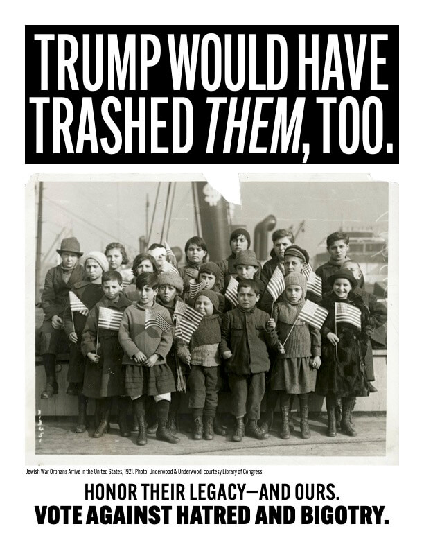 A poster that says "Trump would have trashed them, too." with a sepia photo of Jewish war orphans arriving in the US in 1921.