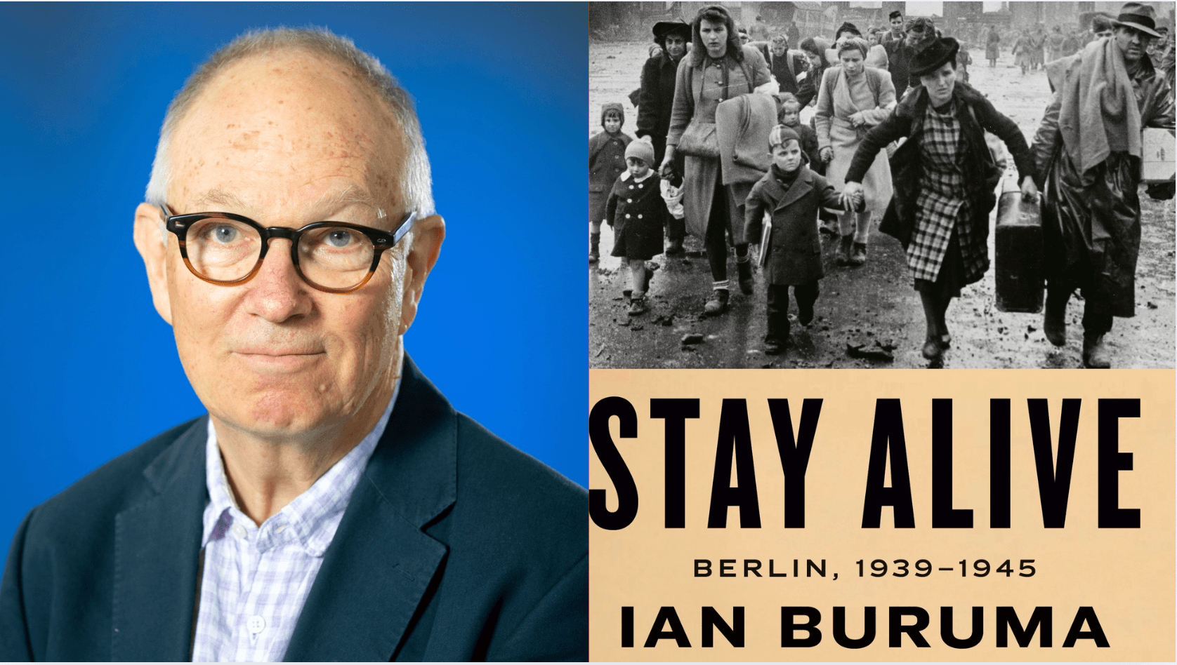 Ian Buruma's latest book, 'Stay Alive,' is an impressionistic cultural and social history of Berlin during WWII.
